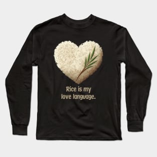 Rice Is My Love Language Long Sleeve T-Shirt